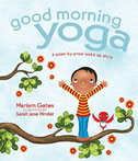 Good Morning Yoga: A Pose-by-Pose Wake Up Story