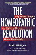 The Homeopathic Revolution: Why Famous People and Cultural Heroes Choose Homeopathy