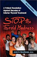 Stop the Thyroid Madness : A Patient Revolution Against Decades of Inferior Treatment