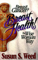 Breast Cancer? Breast Health! The Wise Woman Way