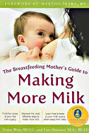 The Breastfeeding Mother's Guide to Making More Milk